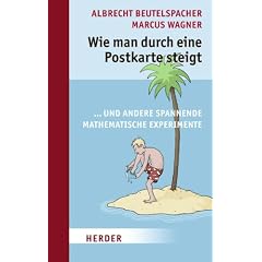 Wie man durch eine Postkarte steigt. ...und andere spannende mathematische Experimente (Gebundene Ausgabe)