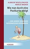 Wie man durch eine Postkarte steigt...und andere spannende mathematische Experimente