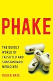 Phake: The Deadly World of Falsified and Substandard Medicines Phake: The Deadly World of Falsified and Substandard Medicines