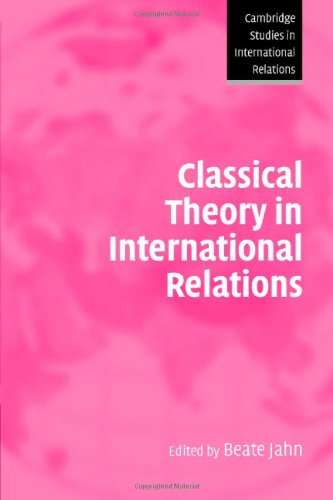 Classical Theory in International Relations (Cambridge Studies in International Relations)