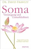 Produkt-Bild: Soma - Verj&uuml;ngung und Unsterblichkeit. Yoga und Ayurveda f&uuml;r K&ouml;rper und Geist.