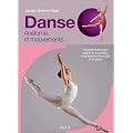 Danse : Anatomie et mouvements, un guide illustr� pour gagner en souplesse, en puissance musculaire et en gr�ce