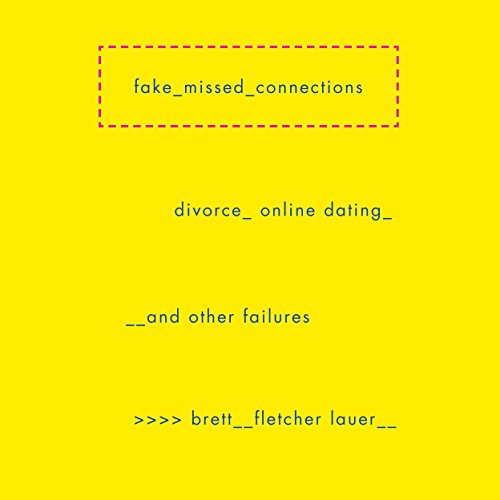 Fake Missed Connections: Divorce, Online Dating, and Other Failures