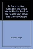Is race on your agenda? : improving mental health services for people from black and minority groups