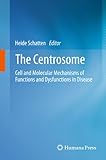 The centrosome : cell and molecular mechanisms of functions and dysfunctions in disease