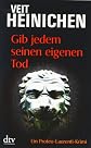 Gib jedem seinen eigenen Tod. Roman.
