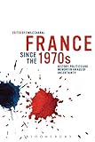 ISBN 9781472509772 product image for France since the 1970s: History, Politics and Memory in an Age of Uncertainty | upcitemdb.com