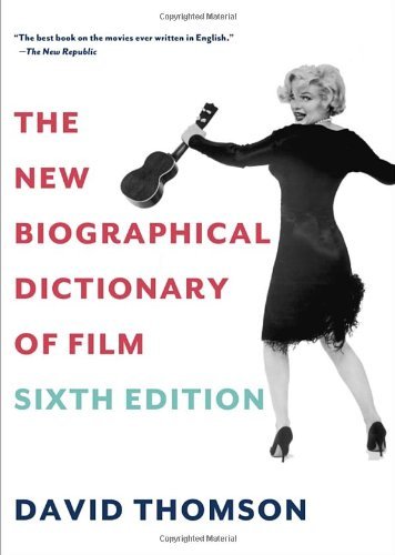By David Thomson The New Biographical Dictionary of Film: Sixth Edition (6th Edition)