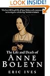 The Life and Death of Anne Boleyn: Th...