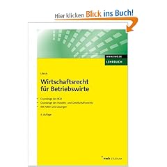 Wirtschaftsrecht f�r Betriebswirte: Grundz�ge des BGB. Grundz�ge des Handels- und Gesellschaftsrechts. Mit F�llen und L�sungen