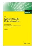 Bild zu: Wirtschaftsrecht f&uuml;r Betriebswirte: Grundz&uuml;ge des BGB. Grundz&uuml;ge des Handels- und Gesellschaftsrechts. Mit F&auml;llen und L&ouml;sungen