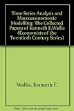 Time series analysis and macroeconometric modelling : the collected papers of Kenneth F. Wallis