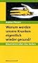 Warum werden unsere Kranken eigentlich wieder gesund?: R�sonieren �ber das Heilen