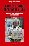 "Das elfte Gebot: Israel darf alles": Klartexte �ber Antisemitismus und Israelkritik - Evelyn Hecht-Galinski