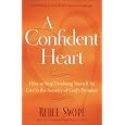 A Confident Heart: How to Stop Doubting Yourself and Live in the Security of Gods Promises