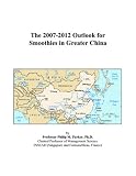 The 2007-2012 Outlook for Smoothies in Greater China