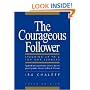 The Courageous Follower: Standing Up to and for Our Leaders