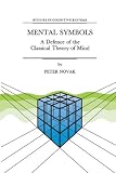 Mental Symbols: A Defence of the Classical Theory of Mind (Studies in Cognitive Systems)