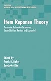 Item Response Theory: Parameter Estimation Techniques, Second Edition (Statistics:  A Series of Textbooks and Monographs)
