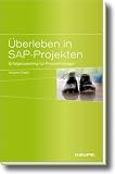Überleben in SAP-Projekten: Erfolgscoaching für Projektmanager