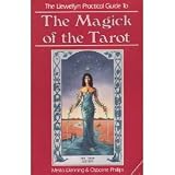 The Magick Of The Tarot (The Llewellyn Practical Guides)