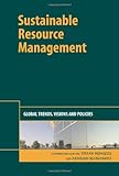 Sustainable resource management : global trends, visions and policies