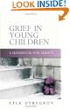 Grief in Young Children: A Handbook for Adults
