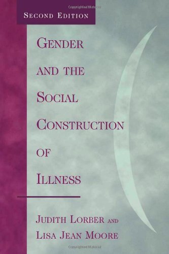 Gender and the Social Construction of Illness (Gender Lens Series) by Judith Lorber, Lisa Jean Moore (2002) Paperback