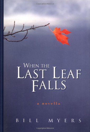 When the Last Leaf Falls, by Bill Myers