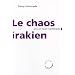 Le Chaos irakien : Dix cl�s pour comprendre