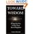 Toward Wisdom: Finding Our Way to Inner Peace, Love & Happiness