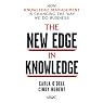 The New Edge in Knowledge: How Knowledge Management Is Changing the Way We Do Business