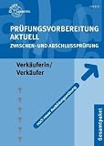 Pr&uuml;fungsvorbereitung aktuell Verk&auml;uferin / Verk&auml;ufer: Zwischen- und Abschlusspr&uuml;fung - Gerhard Colbus
