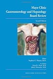 Mayo Clinic Gastroenterology and Hepatology Board Review, Second Edition