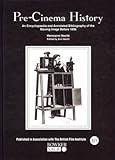 Pre-cinema history : an encyclopaedia and annotated bibliography of the moving image before 1896