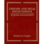 Urinary and Fecal Incontinence: Nursing Management