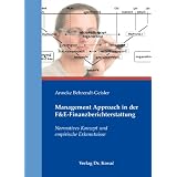 Management Approach in der F&E-Finanzberichterstattung: Normatives Konzept und empirische Erkenntnissevon "Anneke Behrendt-Geisler"