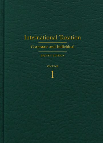 International Taxation: Corporate and Individual, Eighth Edition
