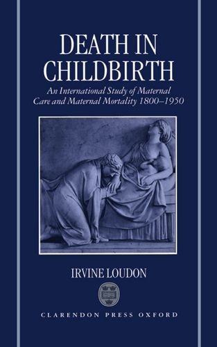 death in childbirth an international study of maternal care and maternal mortality 1800 1950