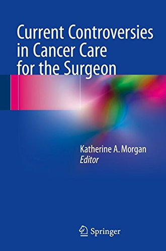 Current Controversies in Cancer Care for the Surgeon