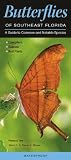 Butterflies of Southeast Florida: A guide to Common and Notable Species (Quick Reference Guides)