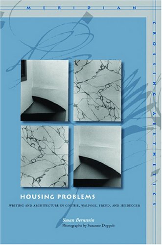 Cover image : Housing Problems: Writing and Architecture in Goethe, Walpole, Freud, and Heidegger (Meridian: Crossing Aesthetics)