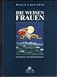 Die weisen Frauen. Die Hexen und ihr Heilwissen