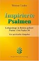 Inspirierte Psalmen. Lobgesänge in Reime gefasst. Psalm 1 bis Psalm 50. Ein spiritueller Ratgeber