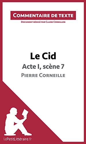 Le Cid de Corneille - Acte I, scène 7: Commentaire de texte (French Edition)