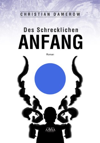 Des Schrecklichen Anfang (German Edition)