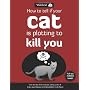 How to Tell If Your Cat Is Plotting to Kill You by The Oatmeal
