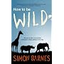 How to Be Wild