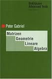 Matrizen, Geometrie, Lineare Algebra (Birkhaeuser Advanced Texts / Basler Lehrbuecher) (German Edition)
