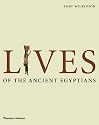 Lives of the Ancient Egyptians: Pharaohs, Queens, Courtiers and Commoners